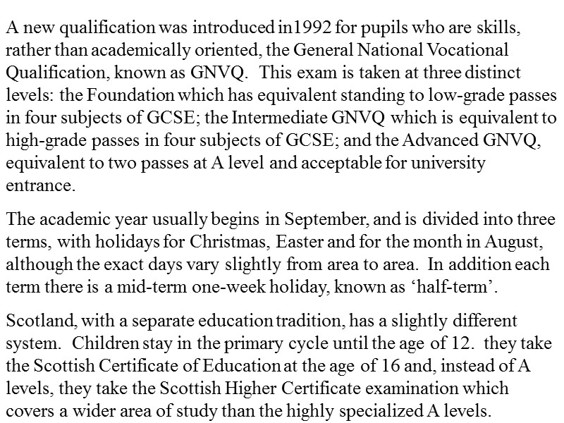 A new qualification was introduced in1992 for pupils who are skills, rather than academically